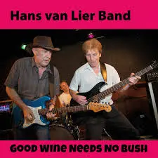 Hans van Lier Band – Good Wine Needs No Bush